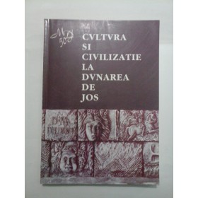 CULTURA  SI  CIVILIZATIE  LA  DUNAREA DE JOS  XVI - XVII *  PREHISTOIRE  DU  BAS  DANUBE  XVI - XVII